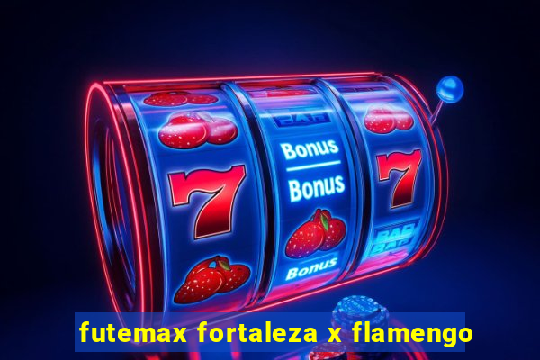 futemax fortaleza x flamengo